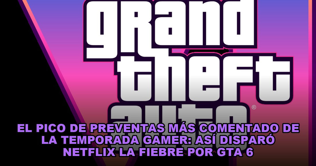 El pico de preventas más comentado de la temporada gamer: así disparó Netflix la fiebre por GTA 6