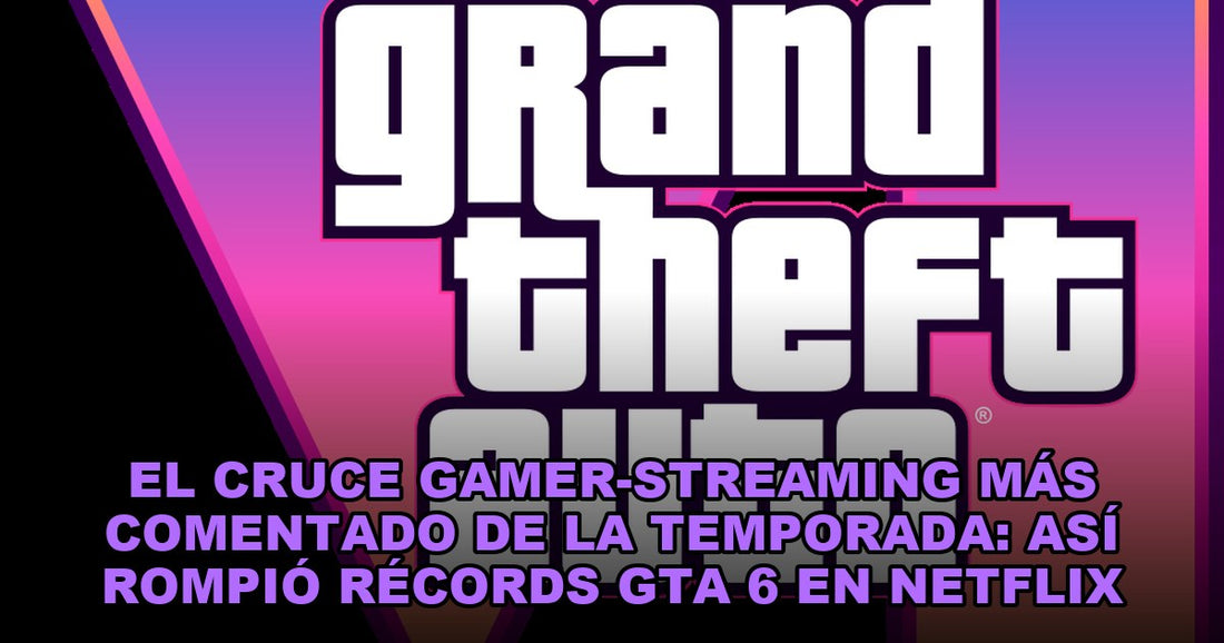 El cruce gamer-streaming más comentado de la temporada: así rompió récords GTA 6 en Netflix