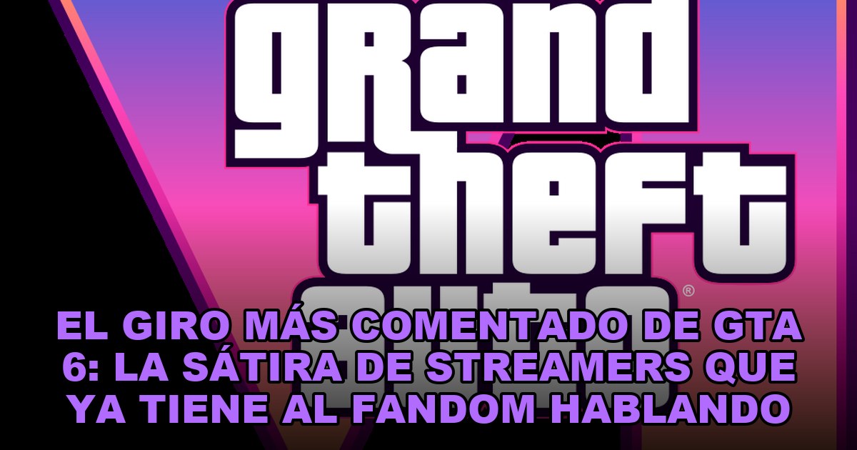 El giro más comentado de GTA 6: la sátira de streamers que ya tiene al fandom hablando