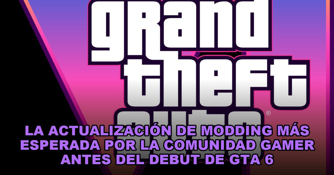 La actualización de modding más esperada por la comunidad gamer antes del debut de GTA 6