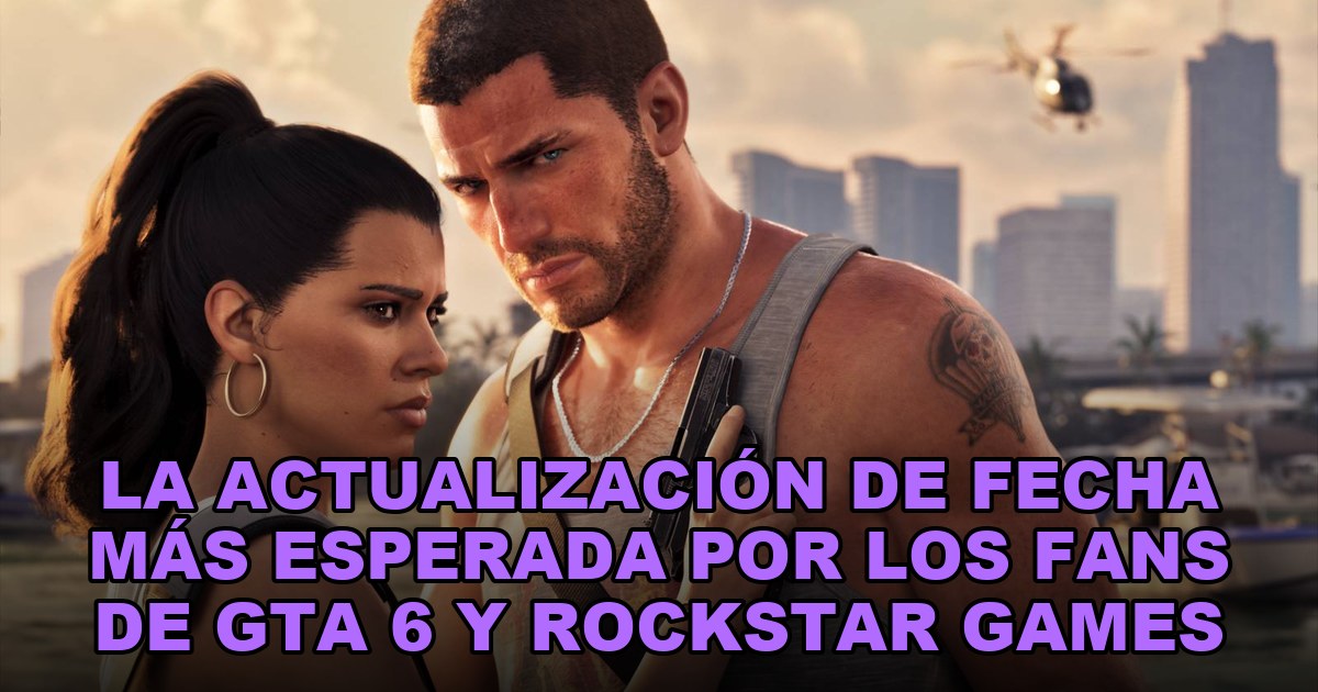 La actualización de fecha más esperada por los fans de GTA 6 y Rockstar Games