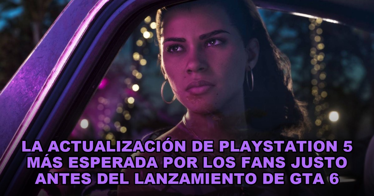 La actualización de PlayStation 5 más esperada por los fans justo antes del lanzamiento de GTA 6