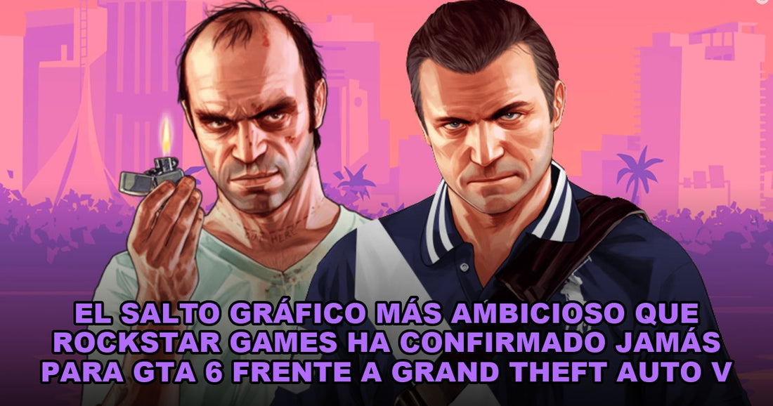 El salto gráfico más ambicioso que Rockstar Games ha confirmado jamás para GTA 6 frente a Grand Theft Auto V