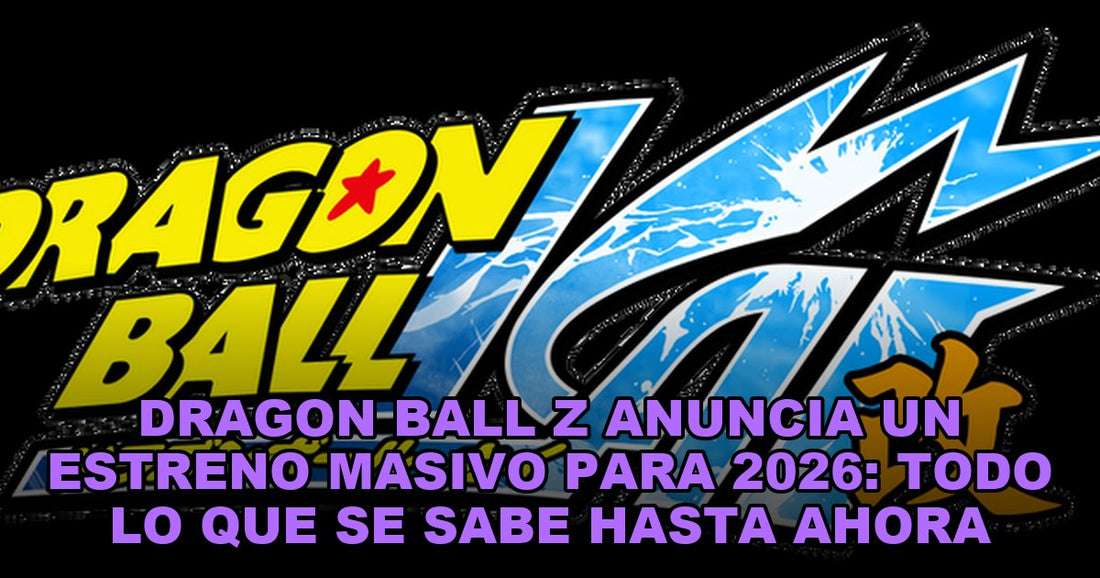 Dragon Ball Z anuncia un estreno masivo para 2026: todo lo que se sabe hasta ahora