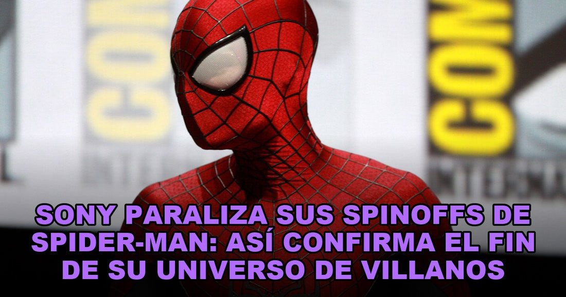 Sony paraliza sus spinoffs de Spider-Man: así confirma el fin de su universo de villanos