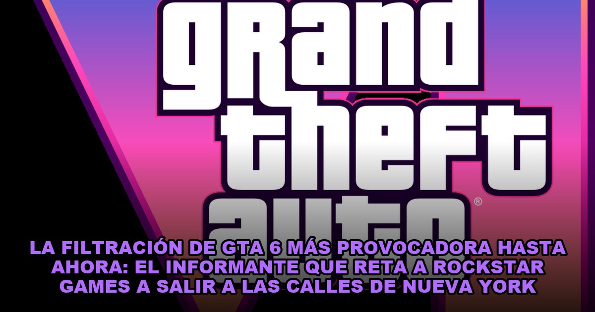 La filtración de GTA 6 más provocadora hasta ahora: el informante que reta a Rockstar Games a salir a las calles de Nueva York